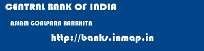 CENTRAL BANK OF INDIA  ASSAM GOALPARA BARBHITA   banks information 